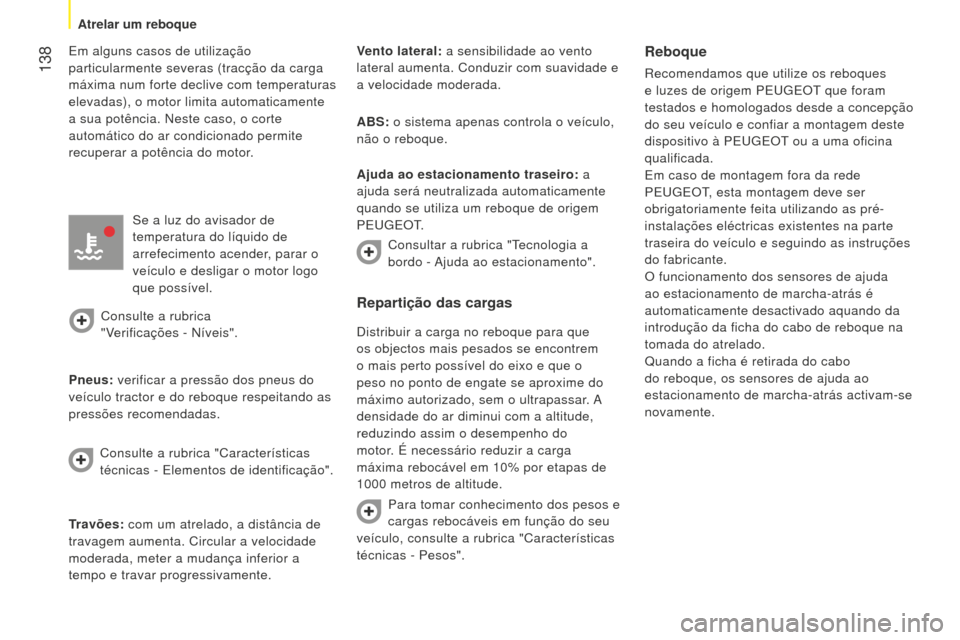 Peugeot Bipper 2015 Manual do proprietário (in Portuguese) 138
Bipper_pt_Chap07_accessoire_ed02-2014
Em alguns casos de utilização
particularmente severas (tracção da carga
máxima num forte declive com temperaturas
elevadas), o motor limita automatic Peugeot Bipper 2015 Manual do proprietário (in Portuguese) 138
Bipper_pt_Chap07_accessoire_ed02-2014
Em alguns casos de utilização
particularmente severas (tracção da carga
máxima num forte declive com temperaturas
elevadas), o motor limita automatic