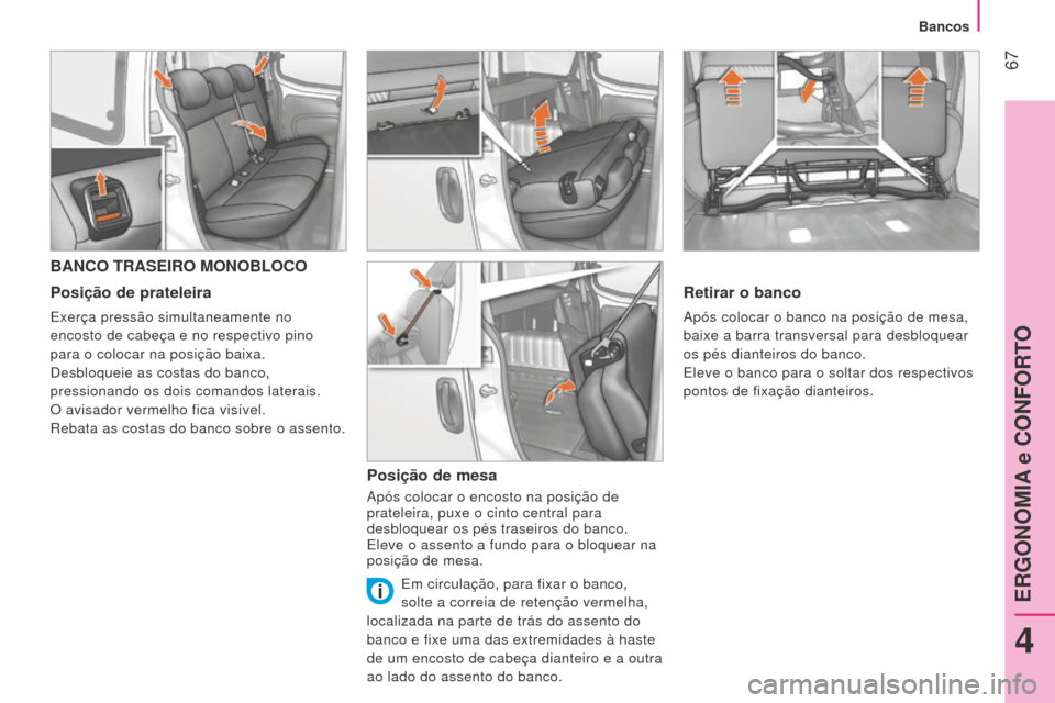 Peugeot Bipper 2015 Manual do proprietário (in Portuguese) 67
Bipper_pt_Chap04_ergonomie_ed02-2014
BANCO TRASEIRO MONOBLOCO
Posição de prateleira
Exerça pressão simultaneamente no
encosto de cabeça e no respectivo pino
para o colocar na posição baix Peugeot Bipper 2015 Manual do proprietário (in Portuguese) 67
Bipper_pt_Chap04_ergonomie_ed02-2014
BANCO TRASEIRO MONOBLOCO
Posição de prateleira
Exerça pressão simultaneamente no
encosto de cabeça e no respectivo pino
para o colocar na posição baix