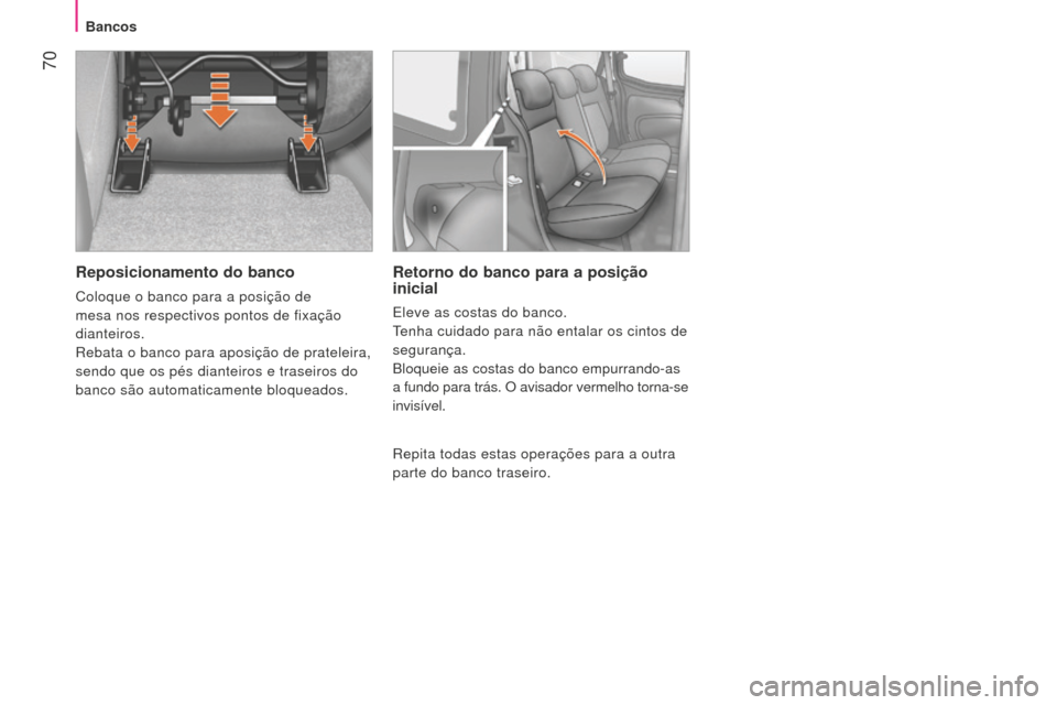 Peugeot Bipper 2015 Manual do proprietário (in Portuguese) 70
Bipper_pt_Chap04_ergonomie_ed02-2014
Reposicionamento do banco
Coloque o banco para a posição de
mesa nos respectivos pontos de fixação
dianteiros.
Rebata o banco para aposição de pratelei Peugeot Bipper 2015 Manual do proprietário (in Portuguese) 70
Bipper_pt_Chap04_ergonomie_ed02-2014
Reposicionamento do banco
Coloque o banco para a posição de
mesa nos respectivos pontos de fixação
dianteiros.
Rebata o banco para aposição de pratelei