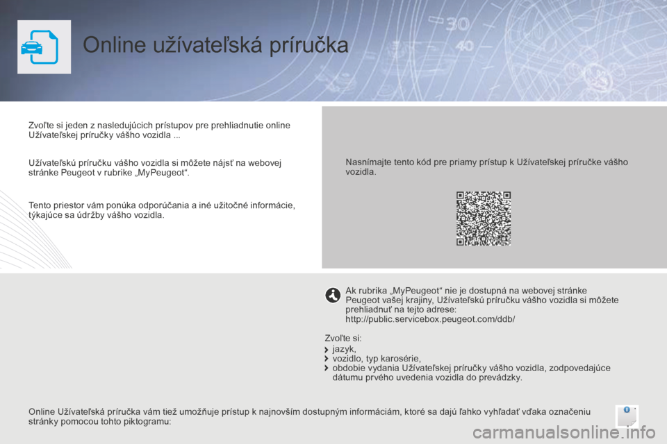 Peugeot Bipper 2015 Užívateľská príručka (in Slovak) Online užívateľská príručka
Zvoľte si jeden z nasledujúcich prístupov pre prehliadnutie online
Užívateľskej príručky vášho vozidla ...
Online Užívateľská príručka vám tiež umo Peugeot Bipper 2015 Užívateľská príručka (in Slovak) Online užívateľská príručka
Zvoľte si jeden z nasledujúcich prístupov pre prehliadnutie online
Užívateľskej príručky vášho vozidla ...
Online Užívateľská príručka vám tiež umo