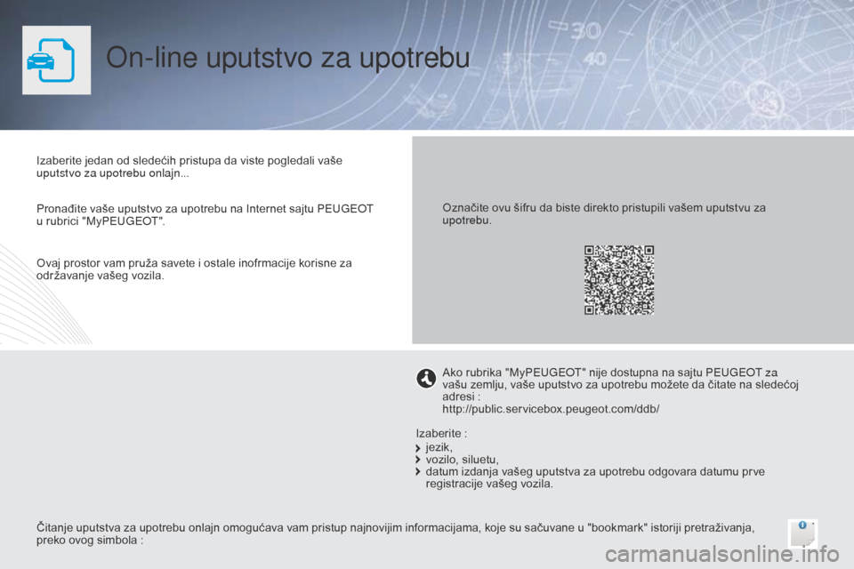 Peugeot Bipper 2015 Упутство за употребу (in Serbian) On-line uputstvo za upotrebu
Izaberite jedan od sledećih pristupa da viste pogledali vaše
uputstvo za upotrebu onlajn...
Čitanje uputstva za upotrebu onlajn omogućava vam pristup najnovijim infor Peugeot Bipper 2015 Упутство за употребу (in Serbian) On-line uputstvo za upotrebu
Izaberite jedan od sledećih pristupa da viste pogledali vaše
uputstvo za upotrebu onlajn...
Čitanje uputstva za upotrebu onlajn omogućava vam pristup najnovijim infor