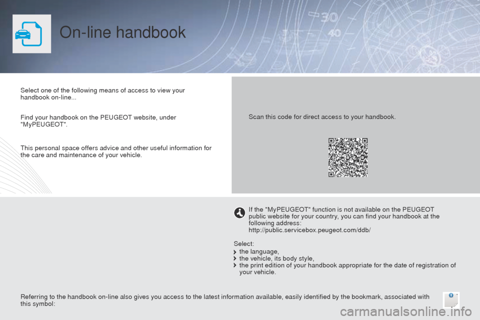 Peugeot Bipper 2014.5 Owners Manual - RHD (UK, Australia) On-line handbook
Select one of the following means of access to view your
handbook on-line...
Referring to the handbook on-line also gives you access to the latest information available, easily ident Peugeot Bipper 2014.5 Owners Manual - RHD (UK, Australia) On-line handbook
Select one of the following means of access to view your
handbook on-line...
Referring to the handbook on-line also gives you access to the latest information available, easily ident