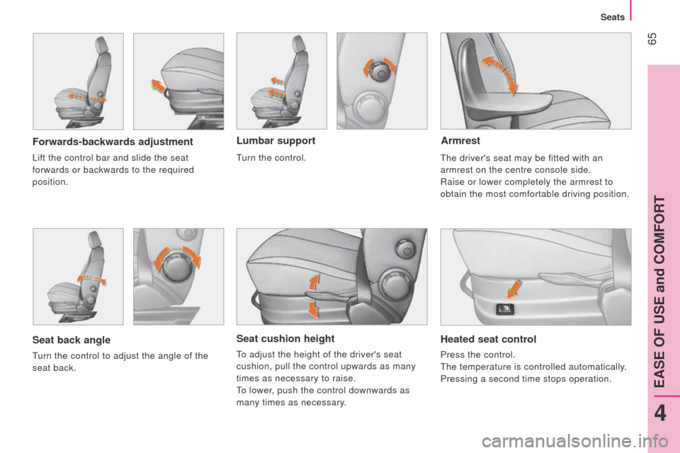 Peugeot Bipper 2014.5 - RHD (UK, Australia) Repair Manual 65
Bipper_en_Chap04_ergonomie_ed02-2014
Seat cushion height
to adjust the height of the drivers seat
cushion, pull the control upwards as many
times as necessary to raise.
to lower
, push the con Peugeot Bipper 2014.5 - RHD (UK, Australia) Repair Manual 65
Bipper_en_Chap04_ergonomie_ed02-2014
Seat cushion height
to adjust the height of the drivers seat
cushion, pull the control upwards as many
times as necessary to raise.
to lower
, push the con