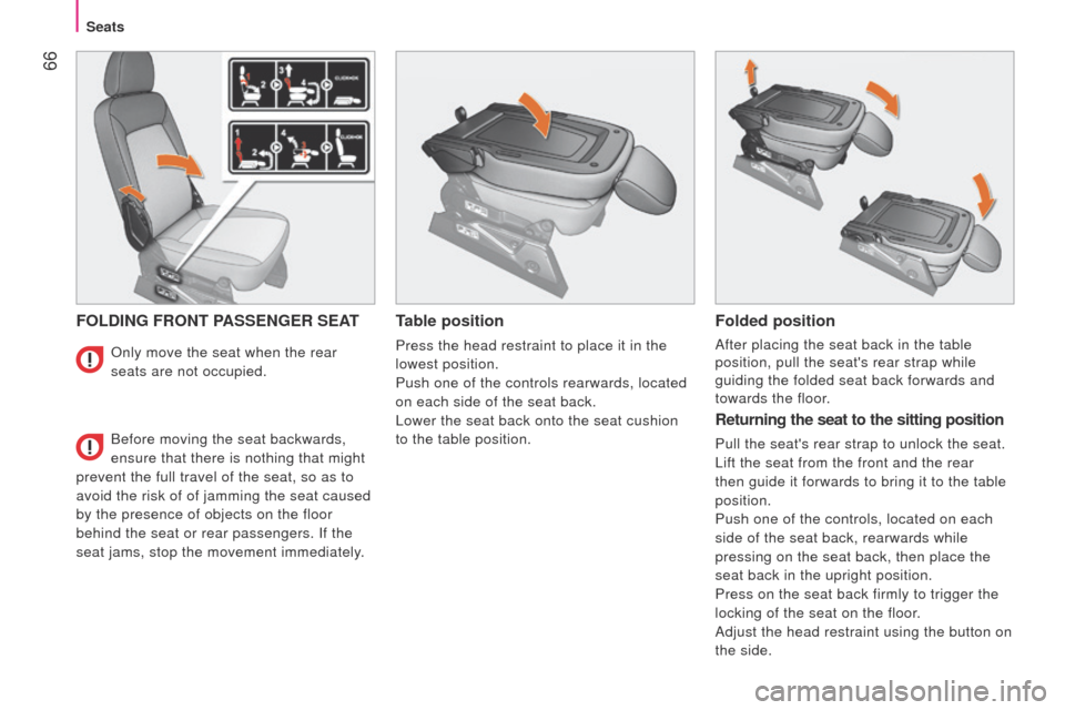 Peugeot Bipper 2014.5 - RHD (UK, Australia) Repair Manual 66
Bipper_en_Chap04_ergonomie_ed02-2014
FOLDING FRONT PASSENGER SEATTable position
Press the head restraint to place it in the
lowest position.
Push one of the controls rearwards, located
on each s Peugeot Bipper 2014.5 - RHD (UK, Australia) Repair Manual 66
Bipper_en_Chap04_ergonomie_ed02-2014
FOLDING FRONT PASSENGER SEATTable position
Press the head restraint to place it in the
lowest position.
Push one of the controls rearwards, located
on each s
