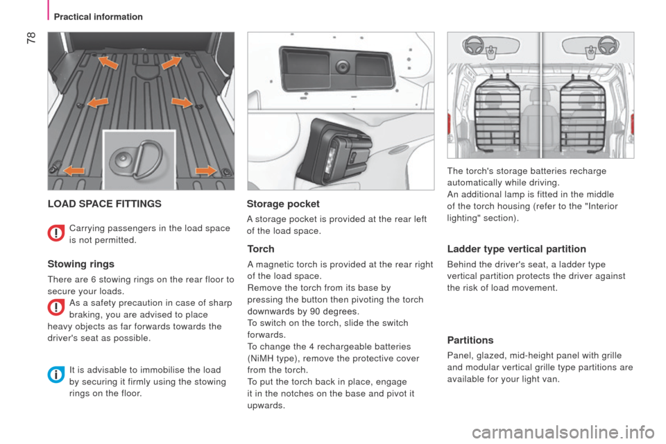 Peugeot Bipper 2014.5 - RHD (UK, Australia) Manual PDF 78
Bipper_en_Chap04_ergonomie_ed02-2014
LOAD SPACE FITTINGS
Stowing rings
there are 6 stowing rings on the rear floor to
secure your loads. As a safety precaution in case of sharp
braking, you are Peugeot Bipper 2014.5 - RHD (UK, Australia) Manual PDF 78
Bipper_en_Chap04_ergonomie_ed02-2014
LOAD SPACE FITTINGS
Stowing rings
there are 6 stowing rings on the rear floor to
secure your loads. As a safety precaution in case of sharp
braking, you are
