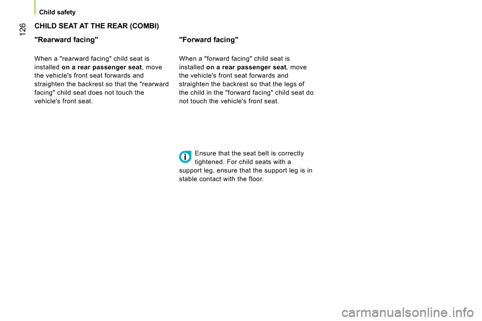 Peugeot Bipper 2014 Owners Manual 126
Child safety
CHILD SEAT AT THE REAR (COMBI)
"Rearward facing"
When a "rearward facing" child seat is
installed on a rear passenger seat
, move
the vehicl Peugeot Bipper 2014 Owners Manual 126
Child safety
CHILD SEAT AT THE REAR (COMBI)
"Rearward facing"
When a "rearward facing" child seat is
installed on a rear passenger seat
, move
the vehicl
