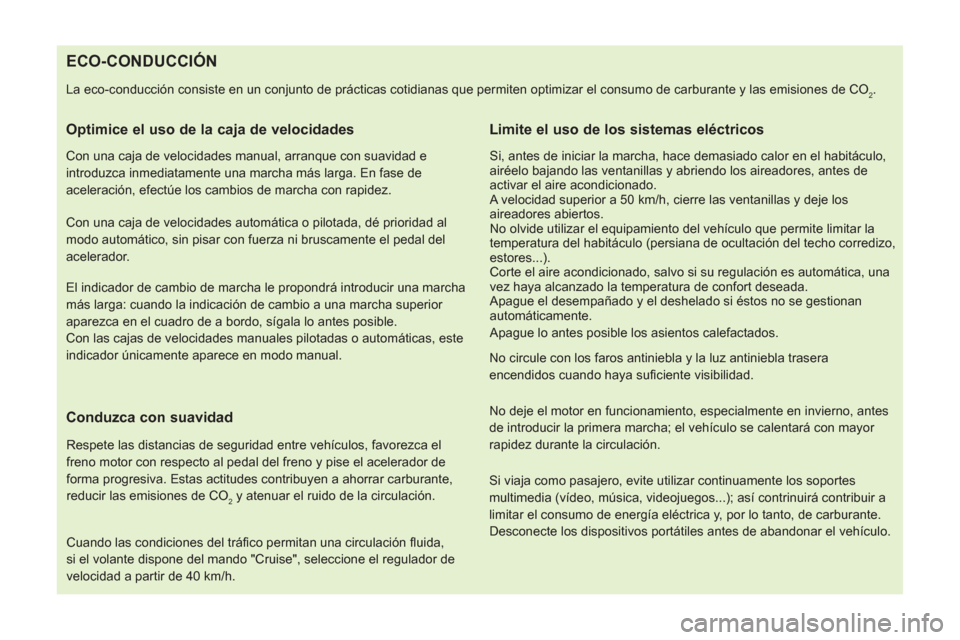 Peugeot Bipper 2014  Manual del propietario (in Spanish)    
 
 
 
 
 
 
 
 
 
 
 
 
 
 
 
 
 
 
 
 
 
 
 
 
 
 
 
 
 
 
 
 
 
 
 
 
 
 
 
 
 
 
 
 
 
 
ECO-CONDUCCIÓN 
 
La eco-conducción consiste en un conjunto de prácticas cotidianas que permiten opti