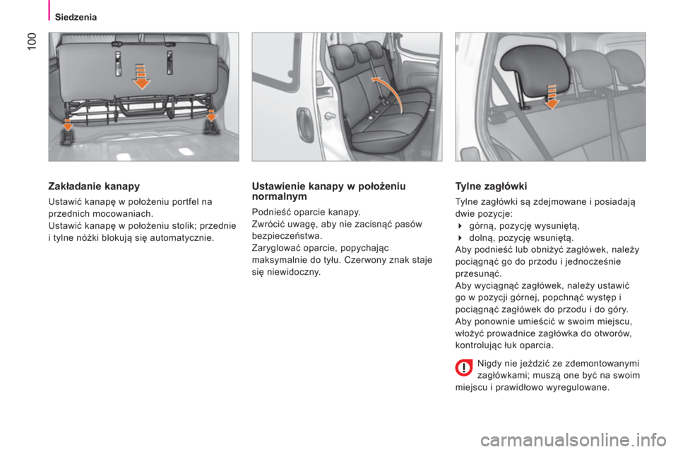 Peugeot Bipper 2014 Instrukcja Obsługi (in Polish) 100
Siedzenia
Zakładanie kanapy
Ustawić kanapę w położeniu portfel na
przednich mocowaniach.
Ustawić kanapę w położeniu stolik; przednie
i tylne nóżki blokują się a Peugeot Bipper 2014 Instrukcja Obsługi (in Polish) 100
Siedzenia
Zakładanie kanapy
Ustawić kanapę w położeniu portfel na
przednich mocowaniach.
Ustawić kanapę w położeniu stolik; przednie
i tylne nóżki blokują się a