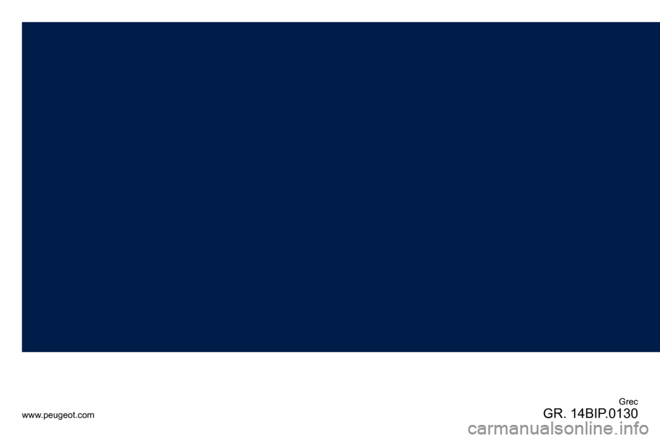 Peugeot Bipper 2014 Εγχειρίδιο χρήσης (in Greek) Grec
GR. 14BIP.0130www.peugeot.com Peugeot Bipper 2014 Εγχειρίδιο χρήσης (in Greek) Grec
GR. 14BIP.0130www.peugeot.com