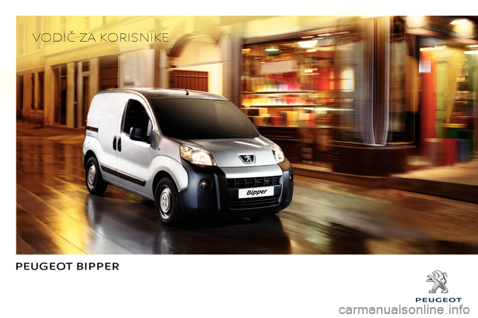 Peugeot Bipper 2014 Упутство за употребу (in Serbian)
VODIČ ZA KORISNIKE
Peugeot Bipper 2014 Упутство за употребу (in Serbian)
VODIČ ZA KORISNIKE