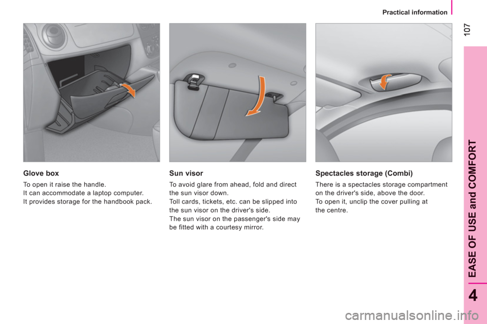 Peugeot Bipper 2011 Owners Manual - RHD (UK, Australia) 4
EASE OF USE and COMFOR
T
Practical information
Sun visor
To avoid glare from ahead, fold and direct
the sun visor down.
Toll cards, tickets, etc. can be slipped into
the sun vi Peugeot Bipper 2011 Owners Manual - RHD (UK, Australia) 4
EASE OF USE and COMFOR
T
Practical information
Sun visor
To avoid glare from ahead, fold and direct
the sun visor down.
Toll cards, tickets, etc. can be slipped into
the sun vi
