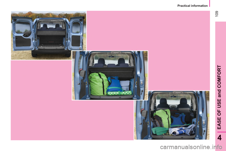 Peugeot Bipper 2011 Owners Manual - RHD (UK, Australia) 109
4
EASE OF USE and COMFOR
T
Practical information
Peugeot Bipper 2011 Owners Manual - RHD (UK, Australia) 109
4
EASE OF USE and COMFOR
T
Practical information