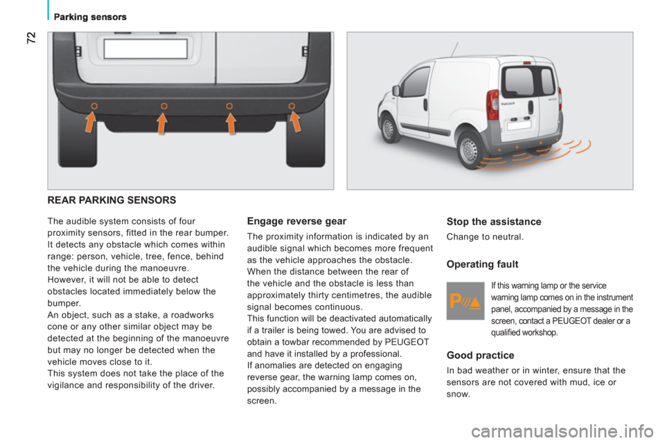 Peugeot Bipper 2011 - RHD (UK, Australia) Manual PDF REAR PARKING SENSORS
The audible system consists of four
proximity sensors, fitted in the rear bumper.
It detects any obstacle which comes within
range: person, vehicle, tree, fence, behind Peugeot Bipper 2011 - RHD (UK, Australia) Manual PDF REAR PARKING SENSORS
The audible system consists of four
proximity sensors, fitted in the rear bumper.
It detects any obstacle which comes within
range: person, vehicle, tree, fence, behind