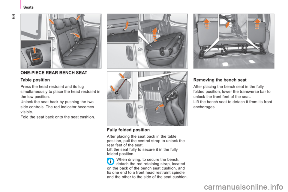 Peugeot Bipper 2011 - RHD (UK, Australia) Owners Manual 98
Seats
ONE-PIECE REAR BENCH SEAT
Table position
Press the head restraint and its lug
simultaneously to place the head restraint in
the low position.
Unlock the seat back by pu Peugeot Bipper 2011 - RHD (UK, Australia) Owners Manual 98
Seats
ONE-PIECE REAR BENCH SEAT
Table position
Press the head restraint and its lug
simultaneously to place the head restraint in
the low position.
Unlock the seat back by pu