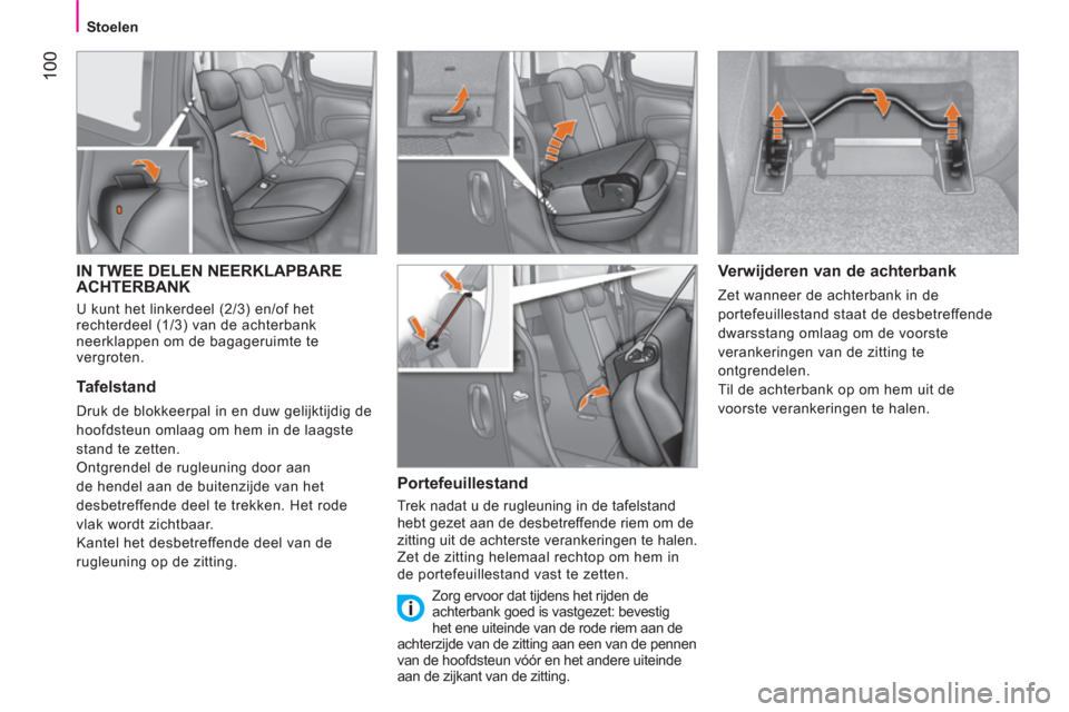 Peugeot Bipper 2011 Handleiding (in Dutch) 100
Stoelen
IN TWEE DELEN NEERKLAPBARE
ACHTERBANK
U kunt het linkerdeel (2/3) en/of het
rechterdeel (1/3) van de achterbank
neerklappen om de bagageruimte te
vergroten. Peugeot Bipper 2011 Handleiding (in Dutch) 100
Stoelen
IN TWEE DELEN NEERKLAPBARE
ACHTERBANK
U kunt het linkerdeel (2/3) en/of het
rechterdeel (1/3) van de achterbank
neerklappen om de bagageruimte te
vergroten.