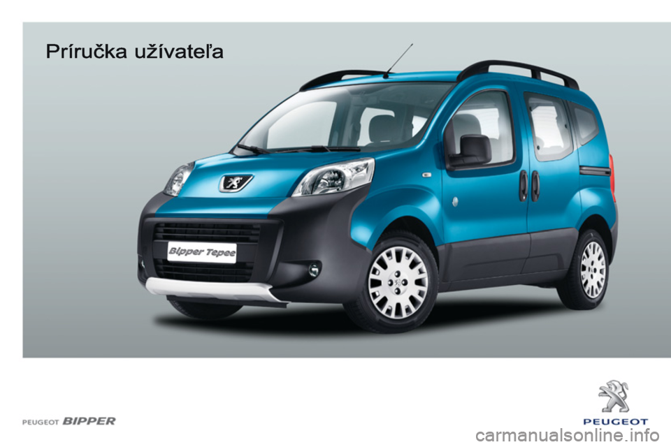 Peugeot Bipper 2011 Užívateľská príručka (in Slovak) Peugeot Bipper 2011 Užívateľská príručka (in Slovak)