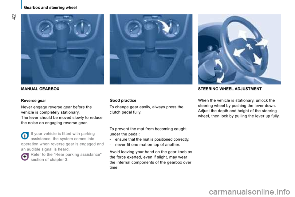 Peugeot Bipper 2008 Service Manual Good practice
To change gear easily, always press the
clutch pedal fully.
To prevent the mat from becoming caught
under the pedal:
- ensure that the mat is positioned correctly,
Peugeot Bipper 2008 Service Manual Good practice
To change gear easily, always press the
clutch pedal fully.
To prevent the mat from becoming caught
under the pedal:
- ensure that the mat is positioned correctly,