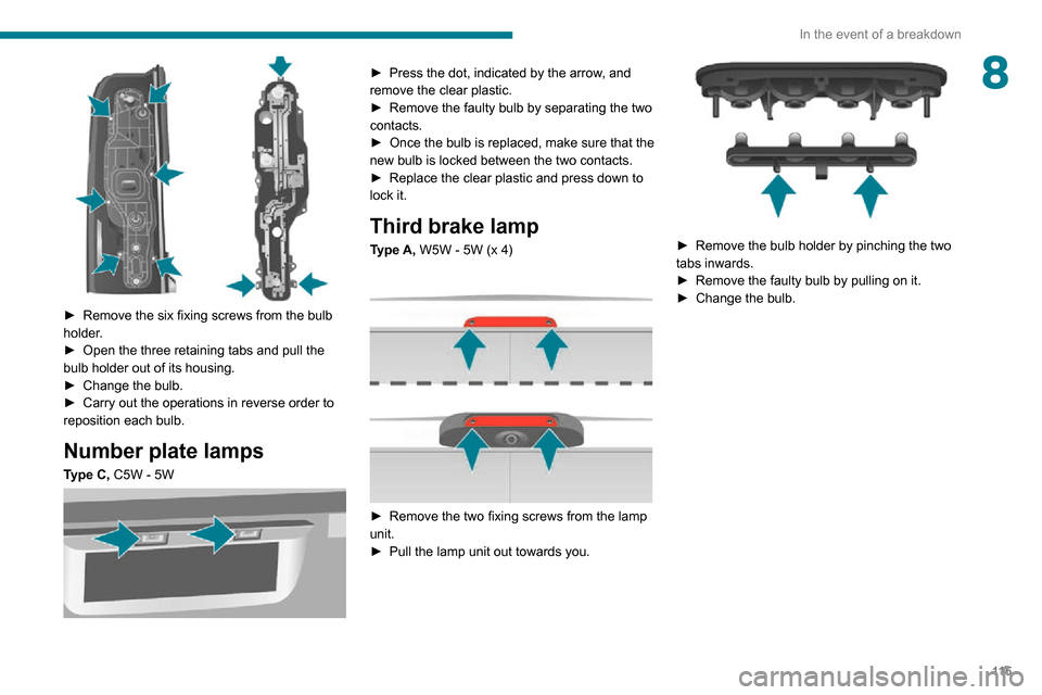 Peugeot Boxer 2020 Owners Manual 11 5
In the event of a breakdown
8
► Remove the six fixing screws from the bulb holder.► Open the three retaining tabs and pull the bulb holder out of its housing.► Change the bulb.► Carry o Peugeot Boxer 2020 Owners Manual 11 5
In the event of a breakdown
8
► Remove the six fixing screws from the bulb holder.► Open the three retaining tabs and pull the bulb holder out of its housing.► Change the bulb.► Carry o