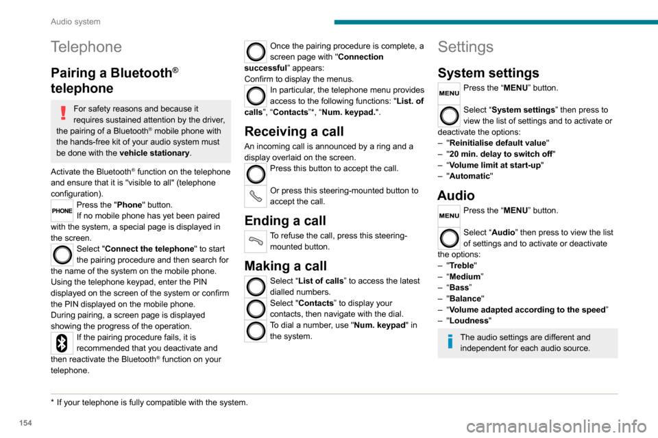 Peugeot Boxer 2020 Owners Manual 154
Audio system
Voice commands
Information - Using the
system
Instead of touching the screen, you can
use your voice to control the system.
To ensure that voice commands are always recognised by th Peugeot Boxer 2020 Owners Manual 154
Audio system
Voice commands
Information - Using the
system
Instead of touching the screen, you can
use your voice to control the system.
To ensure that voice commands are always recognised by th