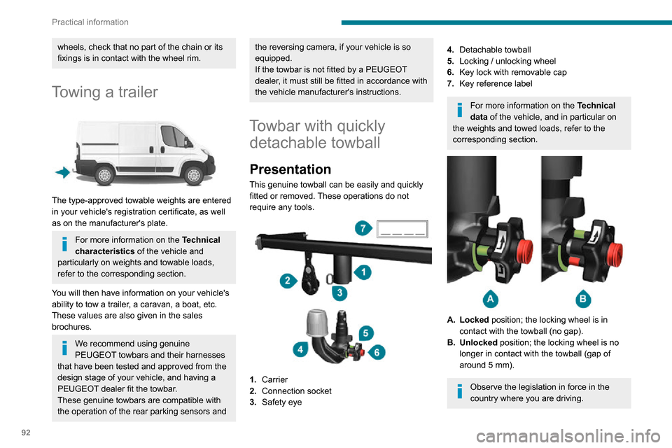 Peugeot Boxer 2020 User Guide 92
Practical information
Before each use
Check that the towball is correctly locked, 
verifying the follow points:
– the green mark on the wheel is in line with the green mark on the towball,– the