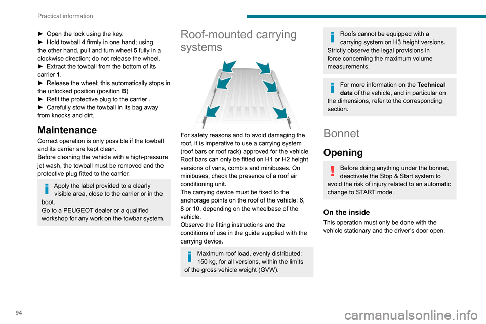 Peugeot Boxer 2020  Owners Manual 94
Practical information
 
► Pull the control located on the side of the dashboard towards you.
On the outside 
 
► Open the lock using the key .► Hold towball 4 firmly in one hand; using 
the o