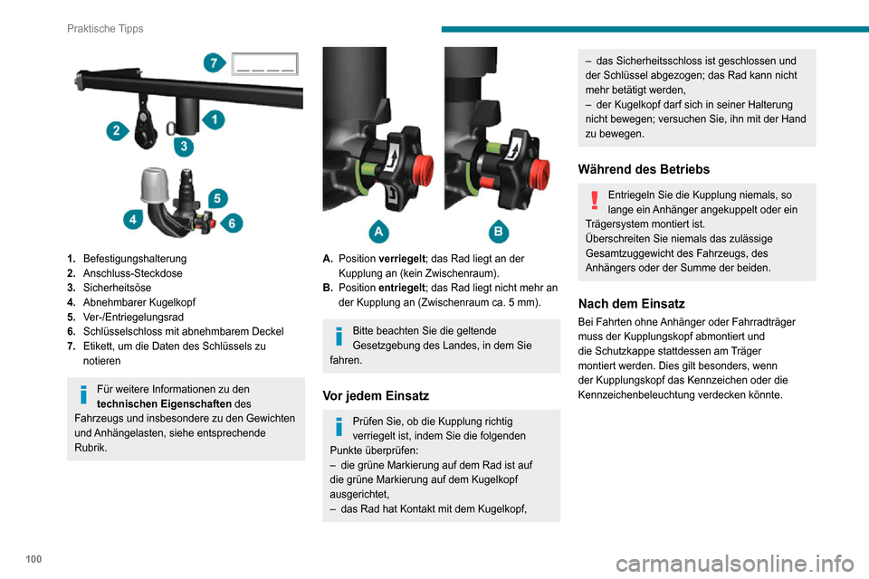 Peugeot Boxer 2020  Betriebsanleitung (in German) 100
Praktische Tipps
 
1.Befestigungshalterung
2. Anschluss-Steckdose
3. Sicherheitsöse
4. Abnehmbarer Kugelkopf
5. Ver-/Entriegelungsrad
6. Schlüsselschloss mit abnehmbarem Deckel
7. Etikett, um di