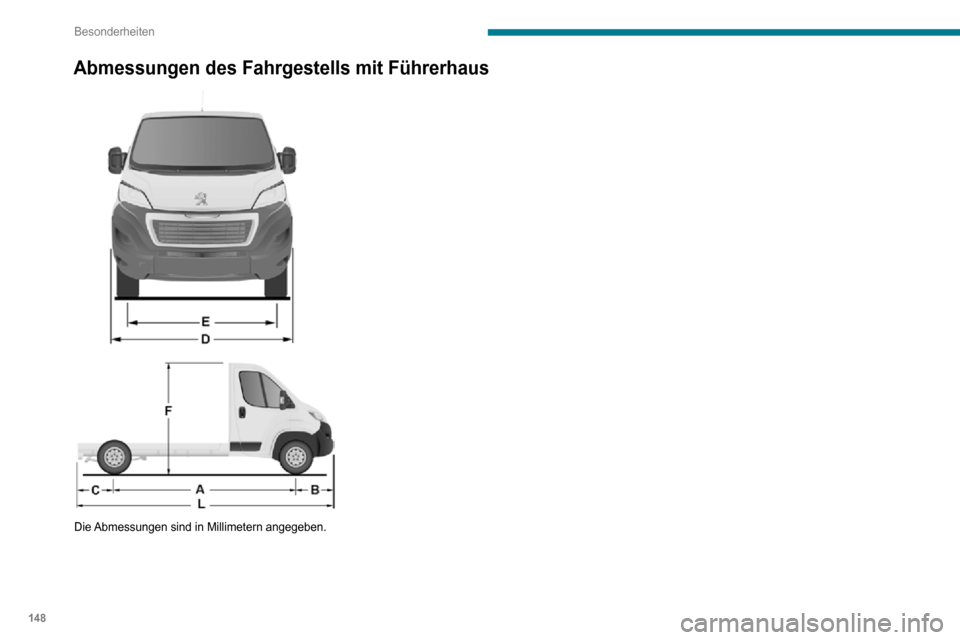 Peugeot Boxer 2020  Betriebsanleitung (in German) 148
Besonderheiten
Abmessungen des Fahrgestells mit Führerhaus 
 
 
 
Die Abmessungen sind in Millimetern angegeben.   