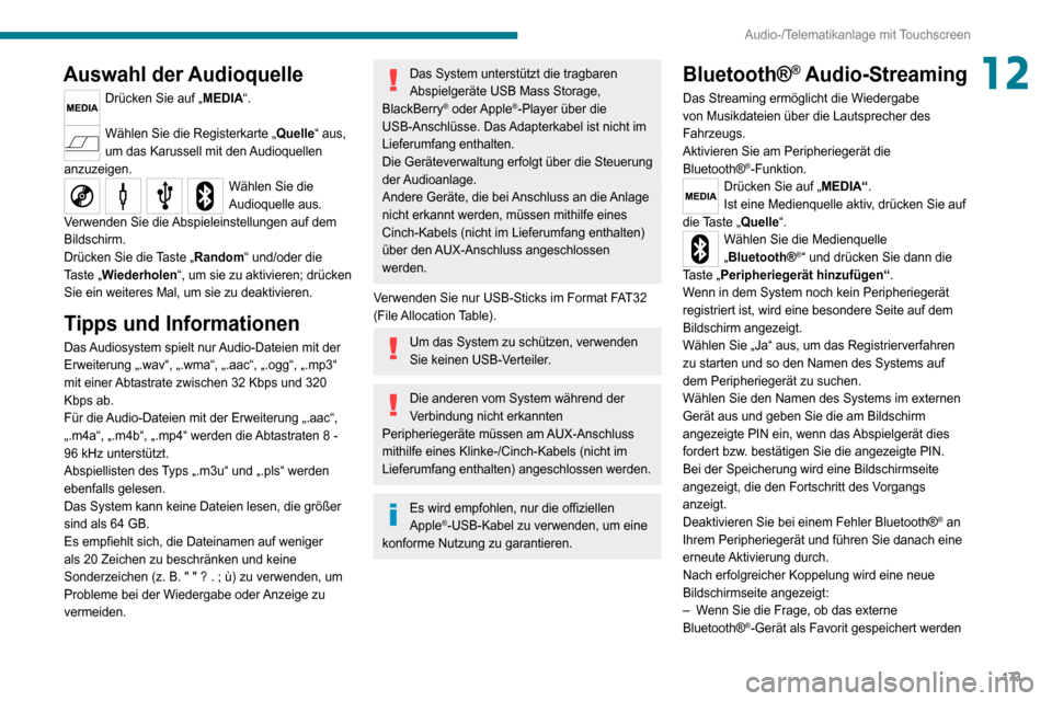 Peugeot Boxer 2020  Betriebsanleitung (in German) 173
Audio-/Telematikanlage mit Touchscreen
12Auswahl der Audioquelle
Drücken Sie auf „MEDIA“. 
Wählen Sie die Registerkarte „Quelle“ aus, 
um das Karussell mit den Audioquellen 
anzuzeigen.
