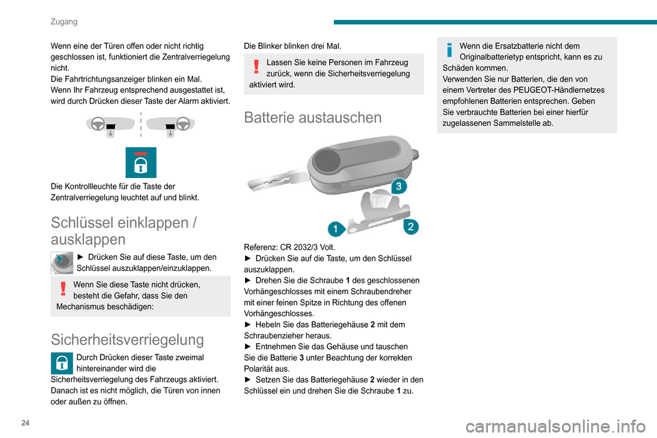 Peugeot Boxer 2020  Betriebsanleitung (in German) 24
Zugang
Übersicht über die Hauptfunktionen des Schlüssels
SchlüsseltypEntriegelung des FührerhausesVerriegelung der TürenEntriegelung der hinteren Türen
Schlüssel Drehung entgegen dem 
Uhrze