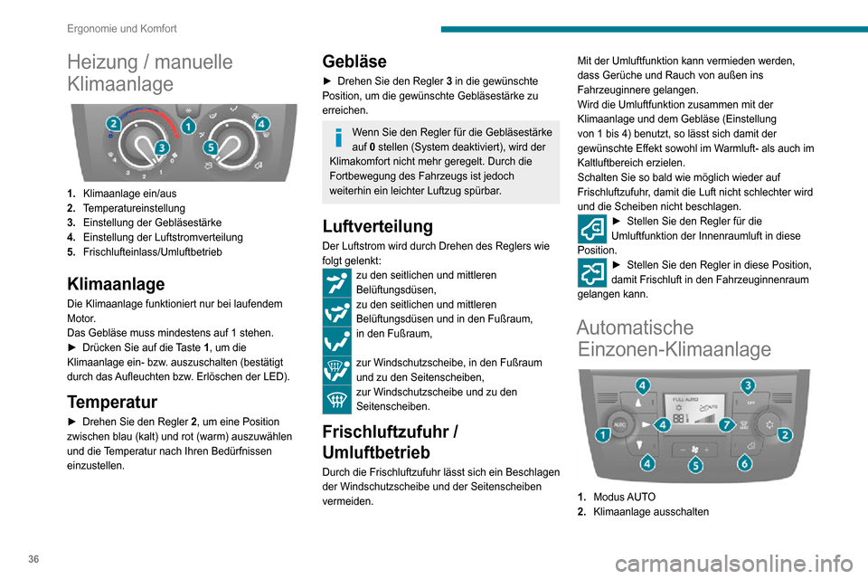 Peugeot Boxer 2020  Betriebsanleitung (in German) 36
Ergonomie und Komfort
Heizung / manuelle 
Klimaanlage
 
 
1.Klimaanlage ein/aus
2. Temperatureinstellung
3. Einstellung der Gebläsestärke
4. Einstellung der Luftstromverteilung
5. Frischlufteinla