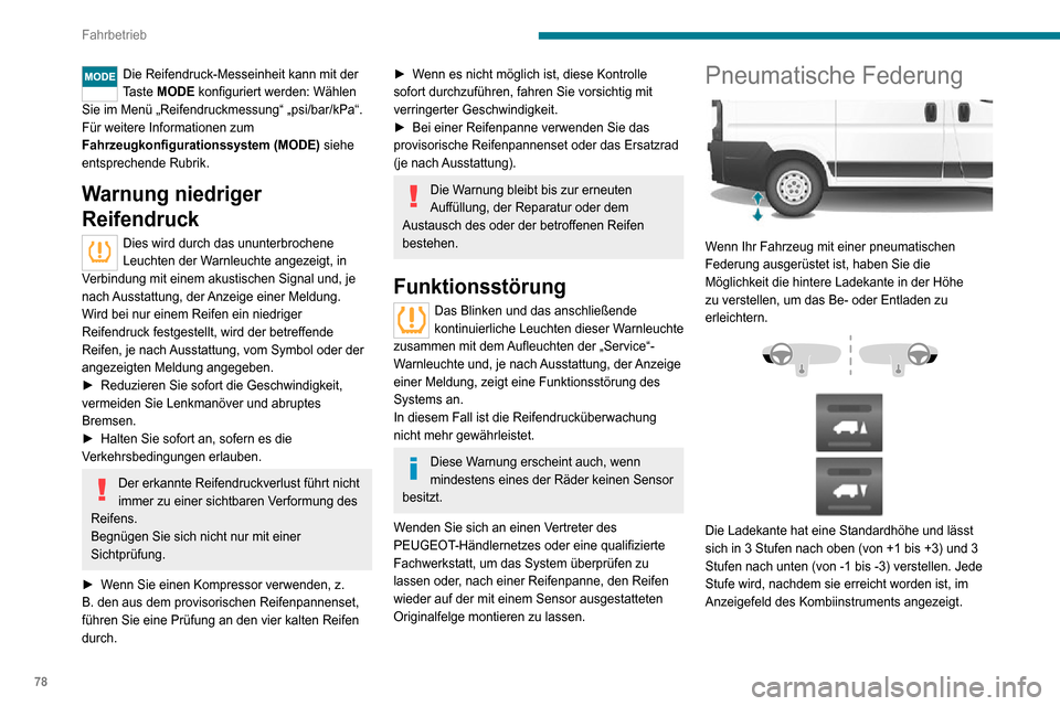 Peugeot Boxer 2020  Betriebsanleitung (in German) 78
Fahrbetrieb
Manuelle Korrektur der 
Ladekante
Verstellen der Ladekante nach oben 
oder unten
► Drücken Sie einmal schnell auf einen der Schalter, um die höhere oder niedrigere Stufe 
auszuwähl