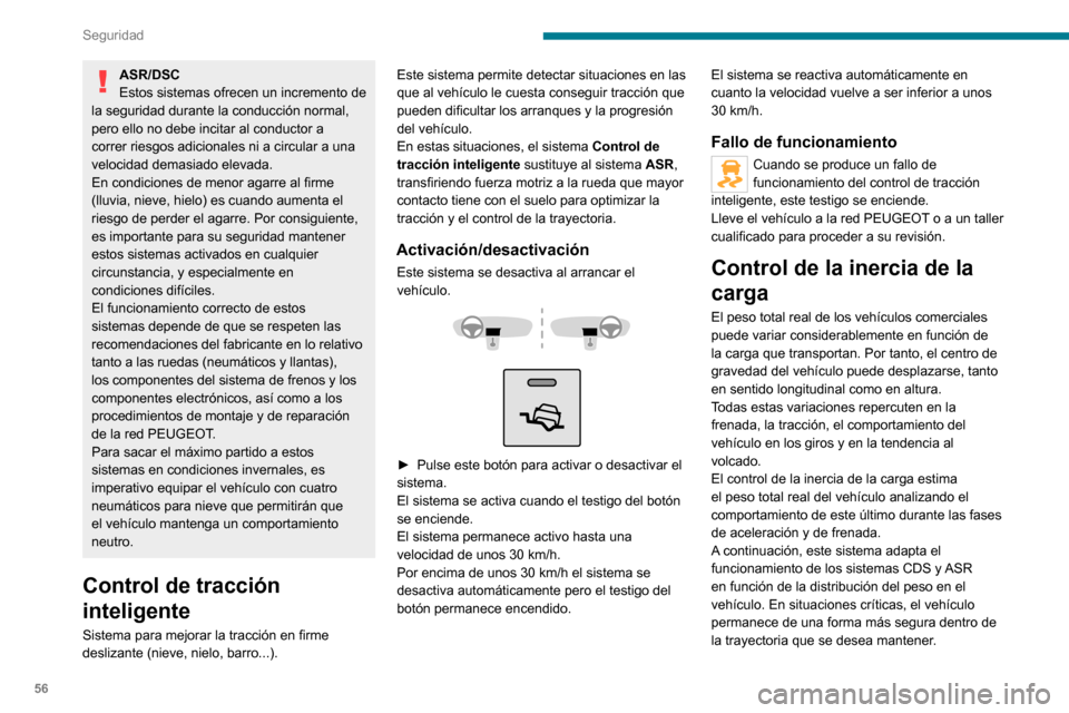 Peugeot Boxer 2020 Manual del propietario (in Spanish) 56
Seguridad
Ayuda al descenso de
pendientes
Sistema de ayuda al descenso en carreteras con
poca adherencia (barro, grava, etc.) o con una
pendiente pronunciada.
Este sistema reduce el riesgo de qu Peugeot Boxer 2020 Manual del propietario (in Spanish) 56
Seguridad
Ayuda al descenso de
pendientes
Sistema de ayuda al descenso en carreteras con
poca adherencia (barro, grava, etc.) o con una
pendiente pronunciada.
Este sistema reduce el riesgo de qu