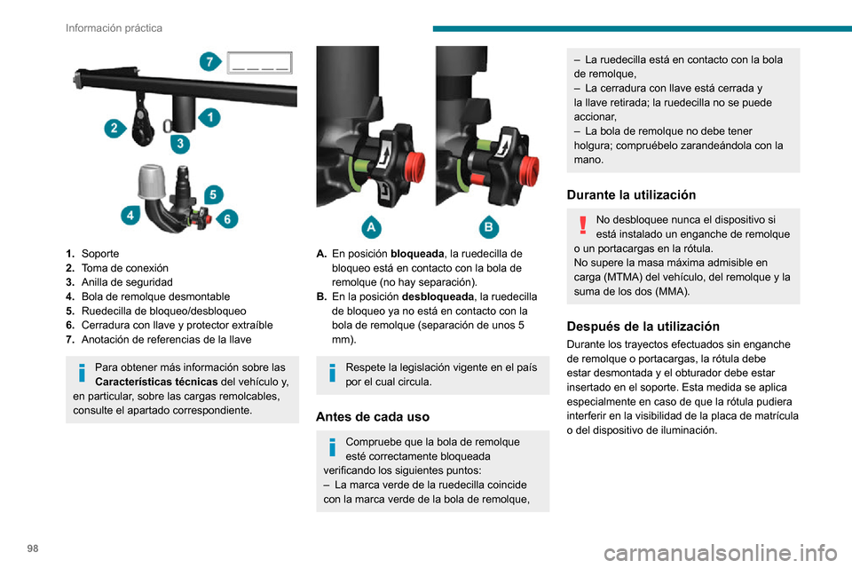 Peugeot Boxer 2020  Manual del propietario (in Spanish) 98
Información práctica
 
1.Soporte
2. Toma de conexión
3. Anilla de seguridad
4. Bola de remolque desmontable
5. Ruedecilla de bloqueo/desbloqueo
6. Cerradura con llave y protector extraíble
7. A
