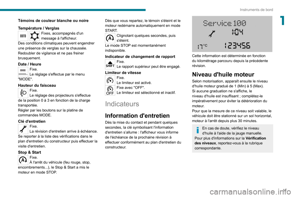 Peugeot Boxer 2020 Manuel du propriétaire (in French) 11
Instruments de bord
1Témoins de couleur blanche ou noire
Température / Verglas
Fixes, accompagnés dun
message à lafficheur.
Des conditions climatiques peuvent engendrer
une présence de ver Peugeot Boxer 2020 Manuel du propriétaire (in French) 11
Instruments de bord
1Témoins de couleur blanche ou noire
Température / Verglas
Fixes, accompagnés dun
message à lafficheur.
Des conditions climatiques peuvent engendrer
une présence de ver