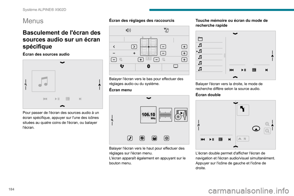 Peugeot Boxer 2020 Manuel du propriétaire (in French) 184
Système ALPINE® X902D
Menus
Basculement de lécran des
sources audio sur un écran
spécifique
Écran des sources audio
Pour passer de lécran des sources audio à un
écran spécifique, Peugeot Boxer 2020 Manuel du propriétaire (in French) 184
Système ALPINE® X902D
Menus
Basculement de lécran des
sources audio sur un écran
spécifique
Écran des sources audio
Pour passer de lécran des sources audio à un
écran spécifique,