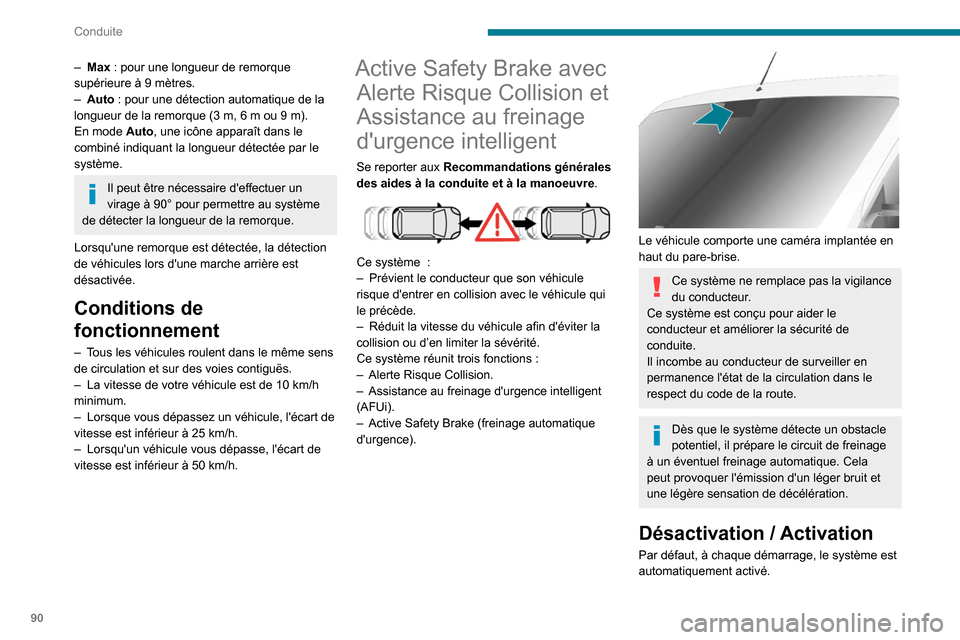 Peugeot Boxer 2020  Manuel du propriétaire (in French) 90
Conduite
– Max  : pour une longueur de remorque 
supérieure à 9 mètres.
–
 
Auto
   : pour une détection automatique de la 
longueur de la remorque (3 m, 6 m ou 9 m).
En mode Auto, une icô