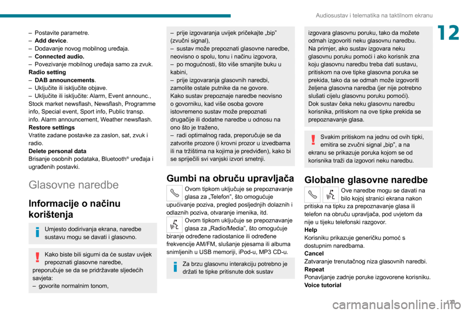 Peugeot Boxer 2020 Vodič za korisnike (in Croatian) 171
Audiosustav i telematika na taktilnom ekranu
12– Postavite parametre.– Add device.– Dodavanje novog mobilnog uređaja.– Connected audio.– Povezivanje mobilnog uređaja samo za zvuk.Radio Peugeot Boxer 2020 Vodič za korisnike (in Croatian) 171
Audiosustav i telematika na taktilnom ekranu
12– Postavite parametre.– Add device.– Dodavanje novog mobilnog uređaja.– Connected audio.– Povezivanje mobilnog uređaja samo za zvuk.Radio