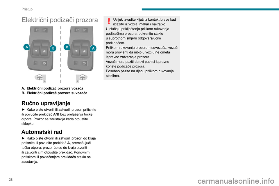Peugeot Boxer 2020  Vodič za korisnike (in Croatian) 28
Pristup
Električni podizači prozora 
 
A.Električni podizač prozora vozača
B. Električni podizač prozora suvozača
Ručno upravljanje
► Kako biste otvorili ili zatvorili prozor , pritisnit