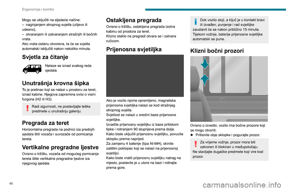 Peugeot Boxer 2020 Vodič za korisnike (in Croatian) 46
Ergonomija i komfor
Vanjska oprema
Zaštitna rešetka
Ovisno o tržištu, zaštitna rešetka pričvršćena
unutar prednjeg branika štiti sklopove motora od
udaraca kamenčića...
Štitnici z Peugeot Boxer 2020 Vodič za korisnike (in Croatian) 46
Ergonomija i komfor
Vanjska oprema
Zaštitna rešetka
Ovisno o tržištu, zaštitna rešetka pričvršćena
unutar prednjeg branika štiti sklopove motora od
udaraca kamenčića...
Štitnici z