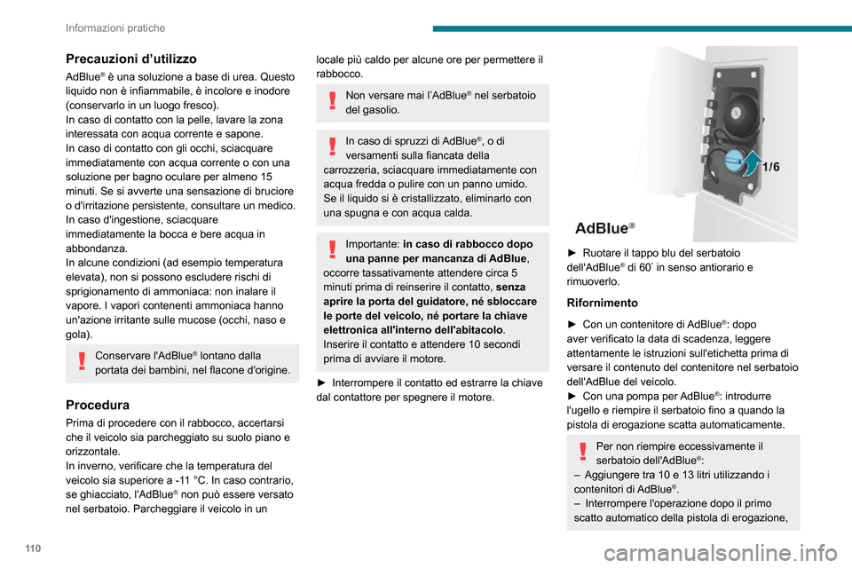 Peugeot Boxer 2020 Manuale del proprietario (in Italian) 11 0
Informazioni pratiche
Precauzioni d’utilizzo
AdBlue® è una soluzione a base di urea. Questo
liquido non è infiammabile, è incolore e inodore
(conservarlo in un luogo fresco).
In caso di c Peugeot Boxer 2020 Manuale del proprietario (in Italian) 11 0
Informazioni pratiche
Precauzioni d’utilizzo
AdBlue® è una soluzione a base di urea. Questo
liquido non è infiammabile, è incolore e inodore
(conservarlo in un luogo fresco).
In caso di c