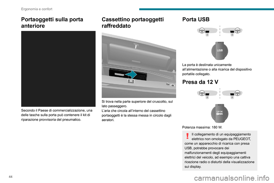 Peugeot Boxer 2020 Manuale del proprietario (in Italian) 44
Ergonomia e confort
Portaoggetti sulla porta
anteriore
Secondo il Paese di commercializzazione, una
delle tasche sulla porta può contenere il kit di
riparazione provvisoria del pneumatico.
Peugeot Boxer 2020 Manuale del proprietario (in Italian) 44
Ergonomia e confort
Portaoggetti sulla porta
anteriore
Secondo il Paese di commercializzazione, una
delle tasche sulla porta può contenere il kit di
riparazione provvisoria del pneumatico.