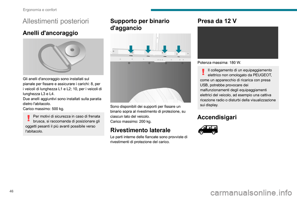 Peugeot Boxer 2020 Manuale del proprietario (in Italian) 46
Ergonomia e confort
Allestimenti posteriori
Anelli dancoraggio
Gli anelli dancoraggio sono installati sul
pianale per fissare e assicurare i carichi: 8, per
i veicoli di lunghezza L1 e L2; 1 Peugeot Boxer 2020 Manuale del proprietario (in Italian) 46
Ergonomia e confort
Allestimenti posteriori
Anelli dancoraggio
Gli anelli dancoraggio sono installati sul
pianale per fissare e assicurare i carichi: 8, per
i veicoli di lunghezza L1 e L2; 1