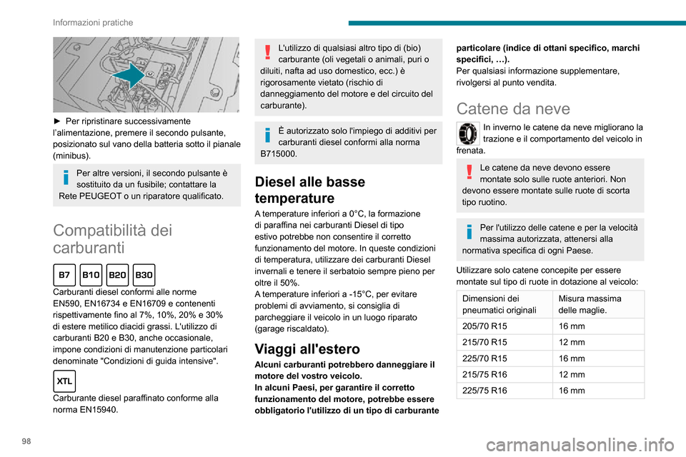 Peugeot Boxer 2020 Manuale del proprietario (in Italian) 98
Informazioni pratiche
► Per ripristinare successivamente l’alimentazione, premere il secondo pulsante,
posizionato sul vano della batteria sotto il pianale
(minibus).
Per altre versioni, il Peugeot Boxer 2020 Manuale del proprietario (in Italian) 98
Informazioni pratiche
► Per ripristinare successivamente l’alimentazione, premere il secondo pulsante,
posizionato sul vano della batteria sotto il pianale
(minibus).
Per altre versioni, il
