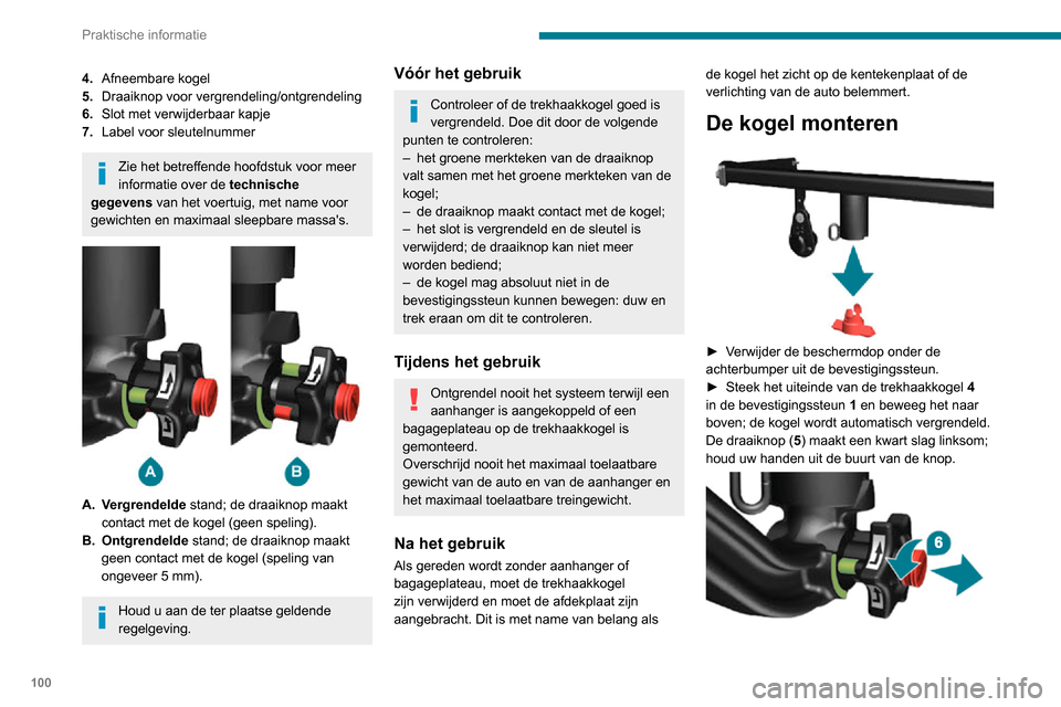 Peugeot Boxer 2020 Handleiding (in Dutch) 100
Praktische informatie
4.Afneembare kogel
5. Draaiknop voor vergrendeling/ontgrendeling
6. Slot met verwijderbaar kapje
7. Label voor sleutelnummer
Zie het betreffende hoofdstuk voor meer
informat Peugeot Boxer 2020 Handleiding (in Dutch) 100
Praktische informatie
4.Afneembare kogel
5. Draaiknop voor vergrendeling/ontgrendeling
6. Slot met verwijderbaar kapje
7. Label voor sleutelnummer
Zie het betreffende hoofdstuk voor meer
informat