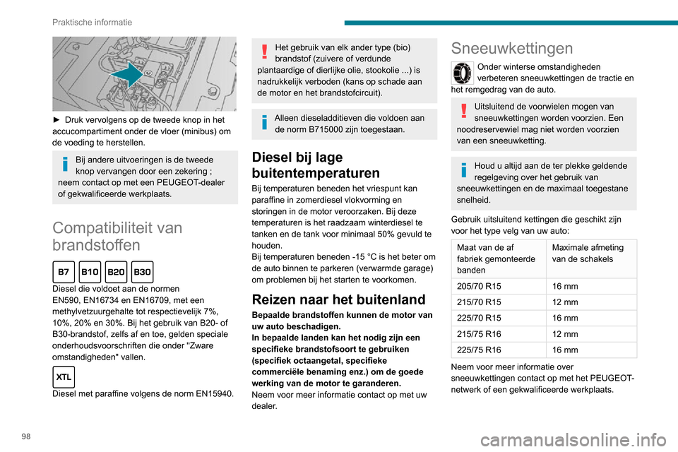 Peugeot Boxer 2020 Handleiding (in Dutch) 98
Praktische informatie
► Druk vervolgens op de tweede knop in het accucompartiment onder de vloer (minibus) om
de voeding te herstellen.
Bij andere uitvoeringen is de tweede
knop vervangen doo Peugeot Boxer 2020 Handleiding (in Dutch) 98
Praktische informatie
► Druk vervolgens op de tweede knop in het accucompartiment onder de vloer (minibus) om
de voeding te herstellen.
Bij andere uitvoeringen is de tweede
knop vervangen doo