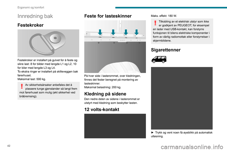 Peugeot Boxer 2020  Brukerhåndbok (in Norwegian) 42
Ergonomi og komfort
Taklykter 
 
Hvis de er montert på kjøretøyet, er en eller to 
høflighetslykter plassert over bak- og sidedører.
De kan aktiveres av:
– vippe kupélyset (til venstre elle