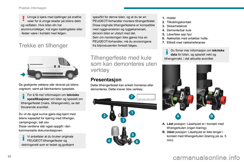 Peugeot Boxer 2020  Brukerhåndbok (in Norwegian) 92
Praktisk informasjon
Overhold lovgivningen i landet der du kjører.
Før bruk
Kontroller følgende punkter for å sikre at 
tilhengerfestet er riktig montert:
– det grønne merket på hjulet er p