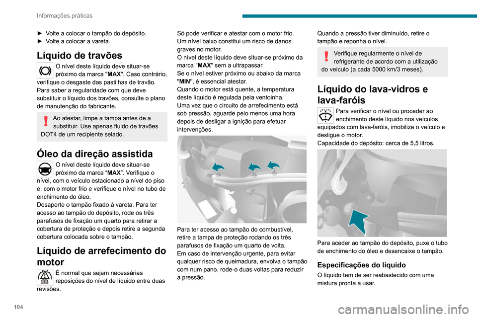 Peugeot Boxer 2020 Manual do proprietário (in Portuguese) 104
Informações práticas
No inverno (temperaturas abaixo de zero), tem de ser utilizado um anticongelante adequado
às condições vigentes, de forma a preservar
os elementos do sistema (bomba, d Peugeot Boxer 2020 Manual do proprietário (in Portuguese) 104
Informações práticas
No inverno (temperaturas abaixo de zero), tem de ser utilizado um anticongelante adequado
às condições vigentes, de forma a preservar
os elementos do sistema (bomba, d