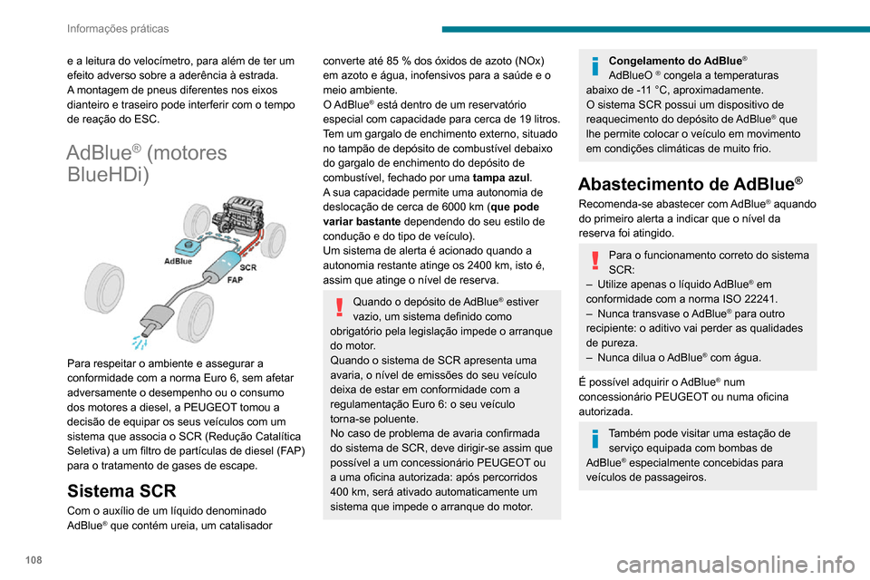 Peugeot Boxer 2020 Manual do proprietário (in Portuguese) 108
Informações práticas
Recomendações de armazenamento
O AdBlue® congela a cerca de -11 °C e
degrada-se a partir dos +25°C. É recomendado
que guarde as embalagens num local fresco ao
abri Peugeot Boxer 2020 Manual do proprietário (in Portuguese) 108
Informações práticas
Recomendações de armazenamento
O AdBlue® congela a cerca de -11 °C e
degrada-se a partir dos +25°C. É recomendado
que guarde as embalagens num local fresco ao
abri