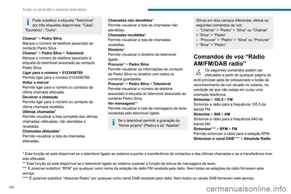 Peugeot Boxer 2020 Manual do proprietário (in Portuguese) 180
Áudio no ecrã tátil e sistema telemático
Sintonize o rádio DAB para o canal Absolute Radio.
Comandos de voz para
“Media”
Os seguintes comandos podem ser efetuados a partir de qualquer p Peugeot Boxer 2020 Manual do proprietário (in Portuguese) 180
Áudio no ecrã tátil e sistema telemático
Sintonize o rádio DAB para o canal Absolute Radio.
Comandos de voz para
“Media”
Os seguintes comandos podem ser efetuados a partir de qualquer p